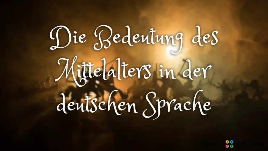 Die Bedeutung des Mittelalters in der deutschen Sprache