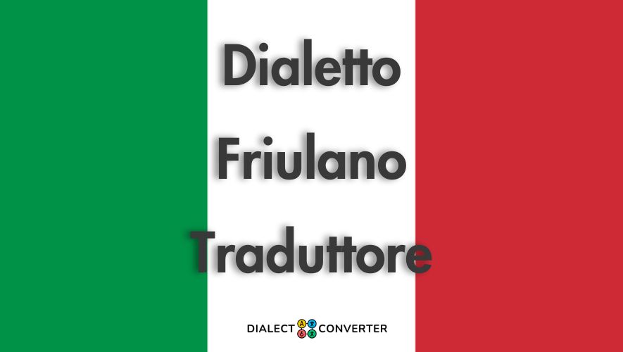Dialetto Friulano Traduttore - Dizionario basato su IA