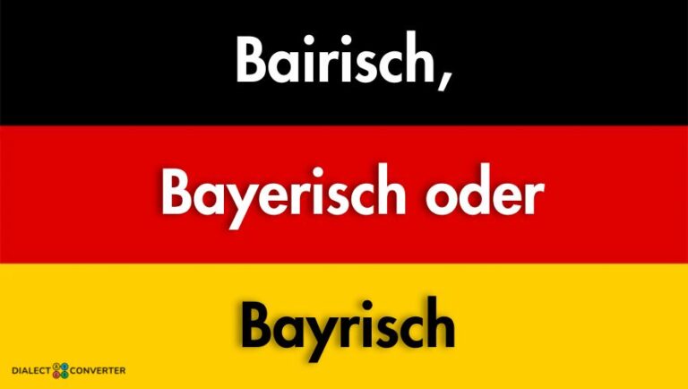 Bairisch, Bayerisch oder Bayrisch | KI-Wörterbuch von Dialect Converter