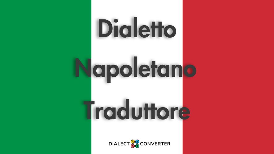 Napoletano Italiano Traduzione - Dizionario basato su IA