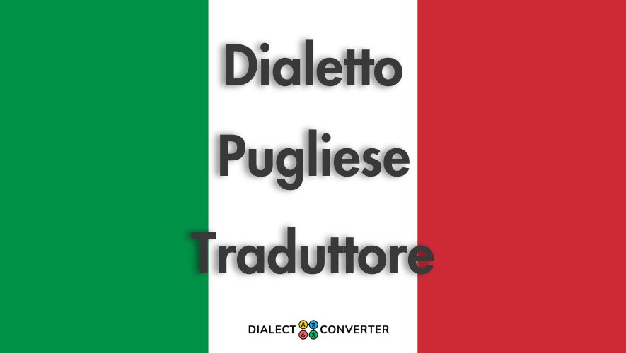 Dialetto Pugliese Traduttore - Dizionario basato su IA