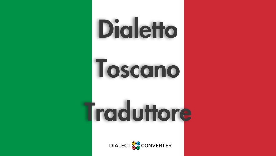 Dialetto Toscano Traduttore - Dizionario basato su IA