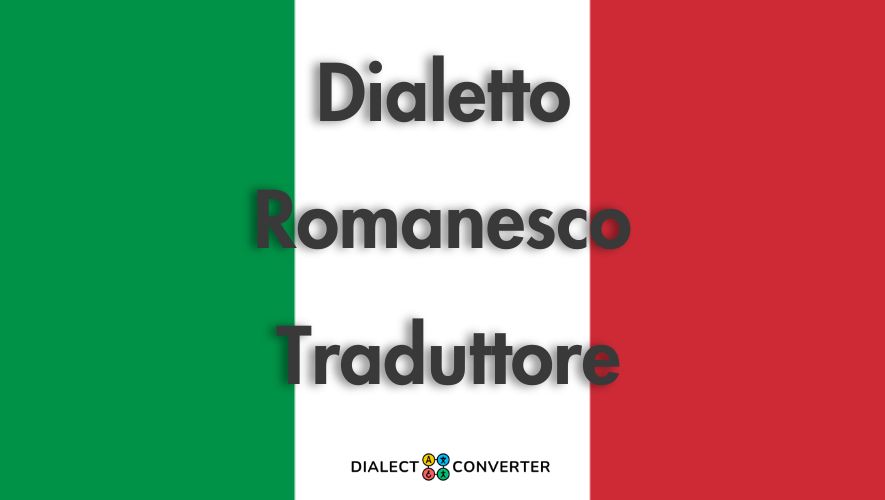 Dialetto Romanesco Traduttore - Dizionario basato su IA