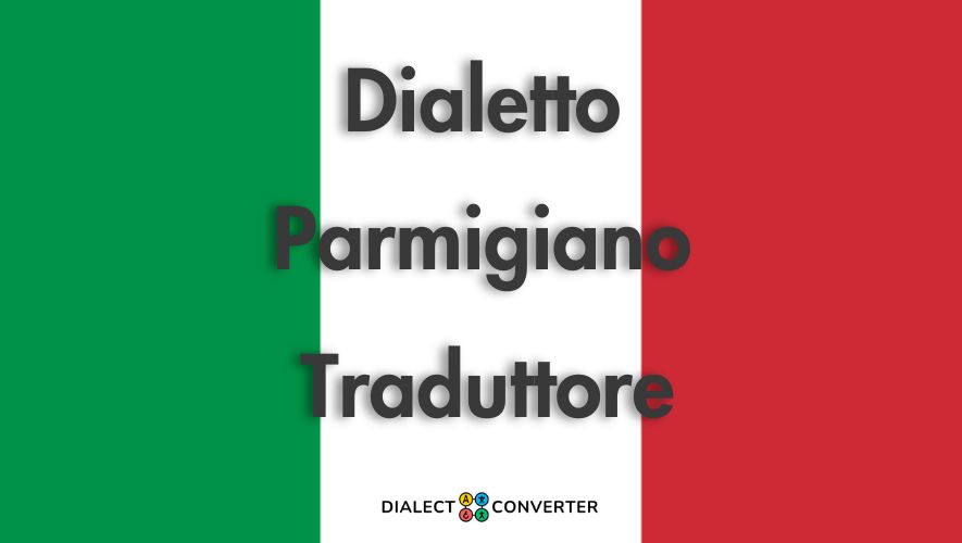 Dialetto Parmigiano Traduttore - Dizionario basato su IA