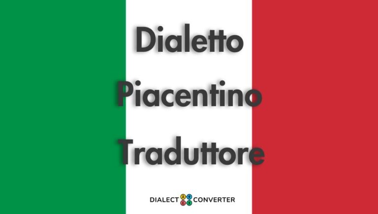 Dialetto Piacentino Traduttore - Dizionario basato su IA