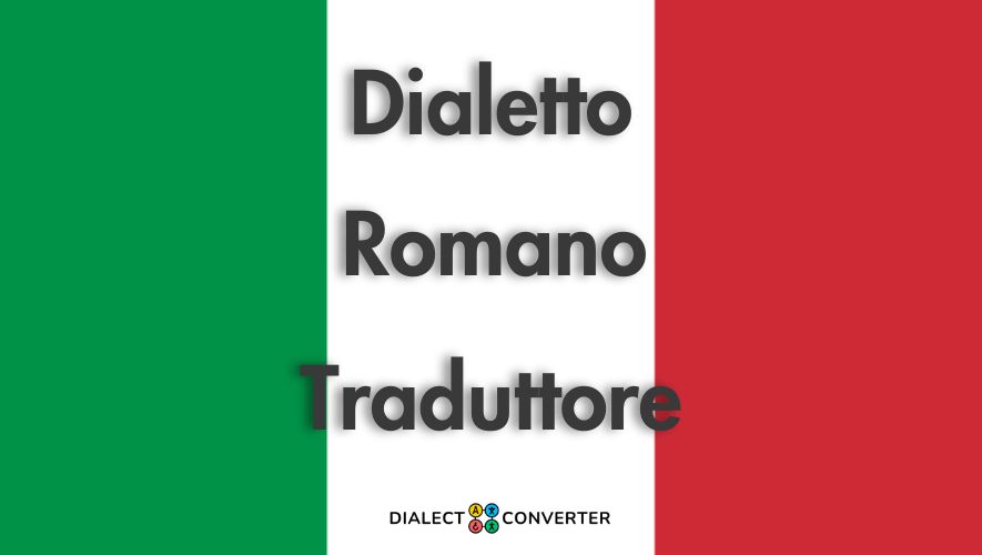 Dialetto Romano Traduttore - Dizionario basato su IA