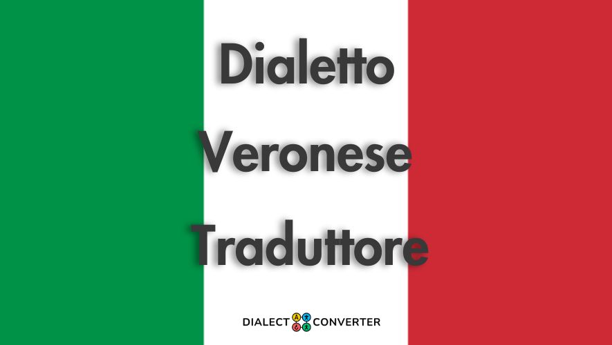 Dialetto Veronese Traduttore - Dizionario basato su IA