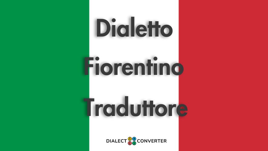 Dialetto Fiorentino Traduttore - Dizionario basato su IA